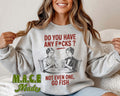 Do you have any F**ks to give? Sweatshirt