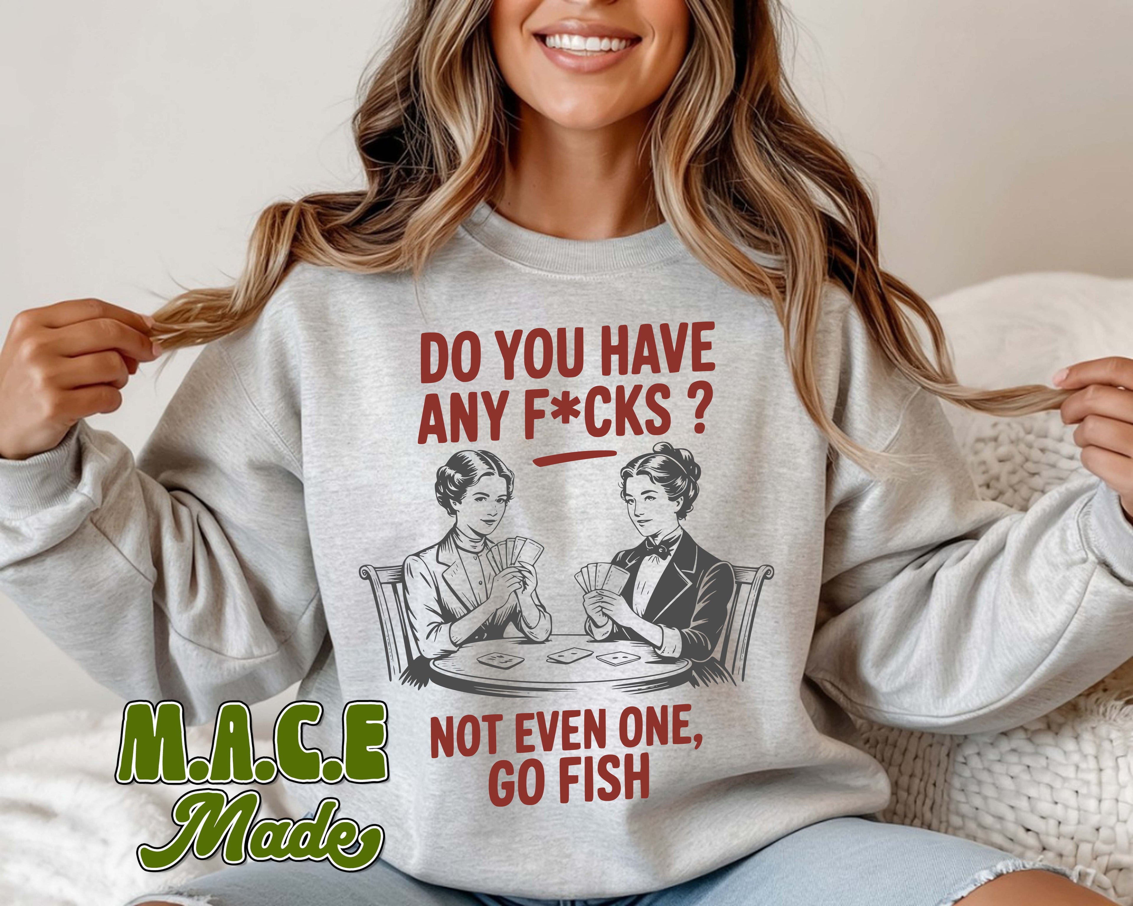 Do you have any F**ks to give? Sweatshirt